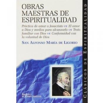 Obras maestras de espiritualidad: Práctica de amar a Jesucristo; El amor a Dios y medios para alcanzarlo; Trato familiar con Dios; Conformidad con la voluntad de Dios: 24