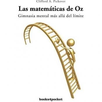 Las Matemáticas de Oz: 21 - Clifford Pickover
