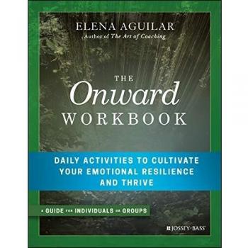 The Onward Workbook: Daily Activities to Cultivate Your Emotional Resilience and Thrive
