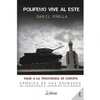 Polifemo vive al Este. Viaje a la trastienda de Europa: Crónica de una búsqueda de fronteras e imperios olvidados