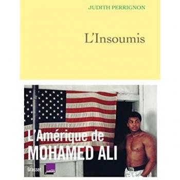 El Insumiso: La América de Mohamed Ali - Judith Perrignon (coedición con France Culture)