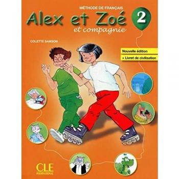 Alex Et Zoé 2. Livre De L'Élève - Édition 2010: Livre de l'eleve + livret de civilisation 2 - Colette Samson