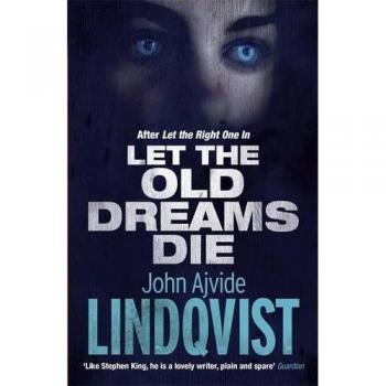 Libro Deja que los Viejos Sueños Mueren de John Ajvide Lindqvist