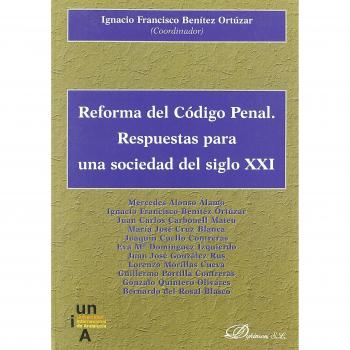 Reforma del Código Penal. Respuestas para una sociedad del siglo XXI