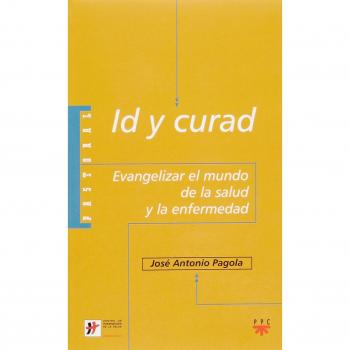 Id Y Curad: Evangelizar el mundo de la salud y la enfermedad: 13