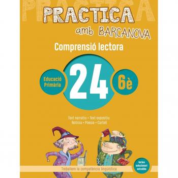 Practica amb Barcanova 24. Comprensió lectora: Text narratiu. Text expositiu. Notícia. Poesia. Cartell