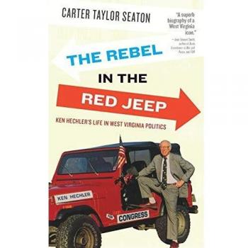 Rebel in the Red Jeep: Ken Hechler's Life in West Virginia Politics - Biography Book