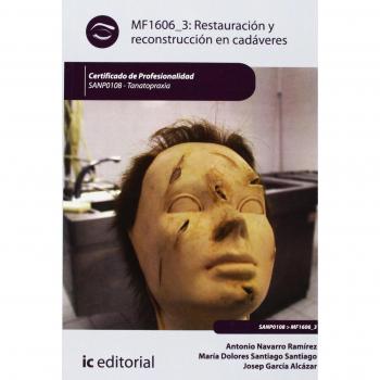 Restauración y reconstrucción en cadáveres. SANP0108 - Tanatopraxia