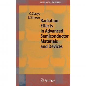 Radiation Effects in Advanced Semiconductor Materials and Devices: Springer Series in Materials Science, Volume 57