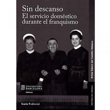 Sin descanso: El servicio domestico durante el franquismo: 9