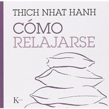 Cómo relajarse - Thich Nhat Hanh