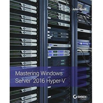 Mastering Windows Server 2016 Hyper-V