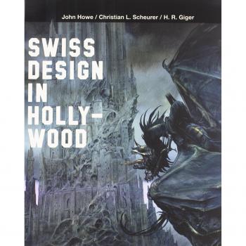 Swiss Design In Hollywood, Howe, Scheurer, Giger