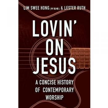 Lovin' on Jesus: A Concise History of Contemporary Worship