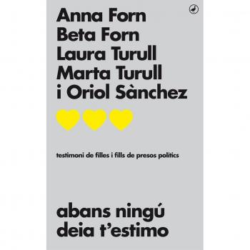 Abans ningú deia t'estimo: Testimoni de filles i fills de presos polítics - Oriol Sanchez