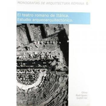 El teatro romano de Itálica: estudio arquitectónico: s/n