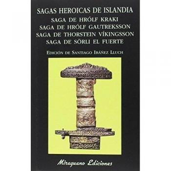 Sagas heroicas de Islandia. Saga de Hrólf Kraki. Saga de Hrólf Gautreksson. Saga de Thorstein Víkingsson. Saga de Sörli el Fuerte - Anónimo