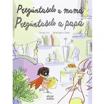 Pregúntaselo a mamá. Pregúntaselo a papá: 34 - Cristina Petit