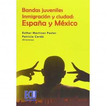 Bandas juveniles, inmigración y ciudad: España y México