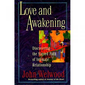 Love and Awakening: Discovering the Sacred Path of Intimate Relationship