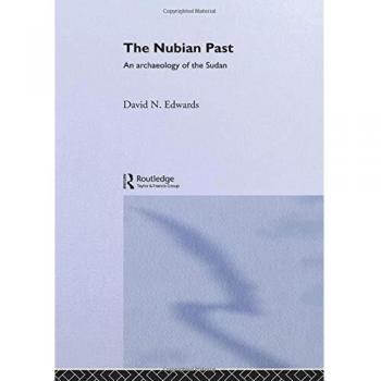 The Nubian Past: An Archaeology of the Sudan
