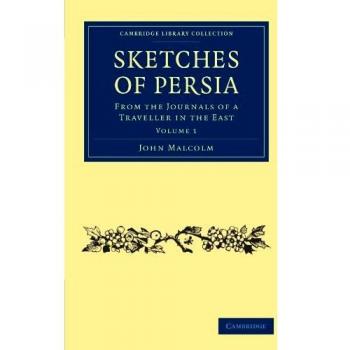 Conjunto de 2 Volúmenes de Bosquejos de Persia: Bosquejos de Persia, Volumen 1: Desde los Diarios de un Viajero en el Este (Colección Biblioteca Cambridge - Viajes, Medio Oriente y