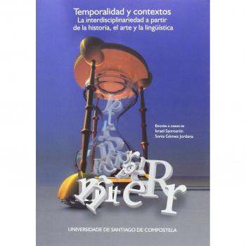 Temporalidad y Contextos. LLa interdisciplinariedad a partir de la historia, del arte y de la lingüística
