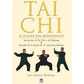 Tai Chi: Tai Chi el Placer Del Movimiento