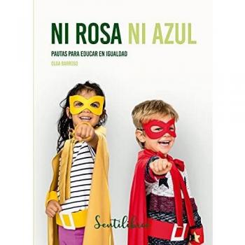 Ni rosa ni azul: Pautas para educar en igualdad: 1