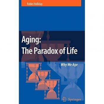 Aging: The Paradox of Life - Comprehensive Guide to Understanding Aging