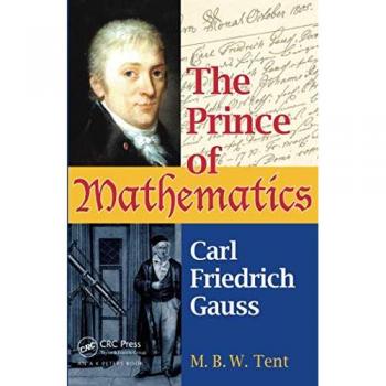 The Prince of Mathematics: Carl Friedrich Gauss