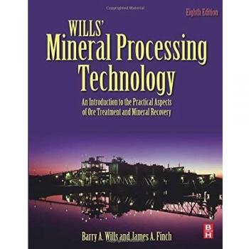 Wills' Mineral Processing Technology: An Introduction to the Practical Aspects of Ore Treatment and Mineral Recovery