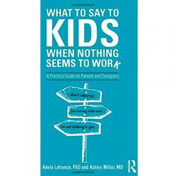 What to Say to Kids When Nothing Seems to Work: A Practical Guide for Parents and Caregivers