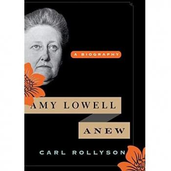Amy Lowell Anew: An Illustrated Biography