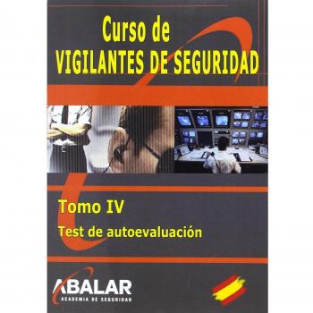 CURSO VIGILANTE DE SEGURIDAD: VIGILANTE DE SEGURIDAD. TEST DE AUTOEVALUACIÓN: 4