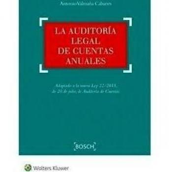 Auditoría legal de cuentas anuales,La: Adaptado a la nueva Ley 22/2015, de 20 de julio, de Auditoría de Cuentas - Antonio Valmaña Cabanes
