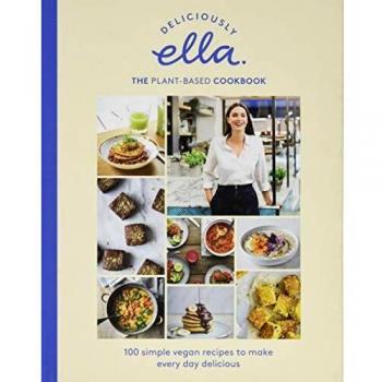 Deliciously Ella the Plant-Based Cookbook: 100 Simple Vegan Recipes to Make Every Day Delicious