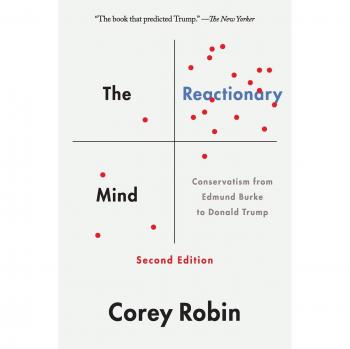 The Reactionary Mind: Conservatism from Edmund Burke to Donald Trump