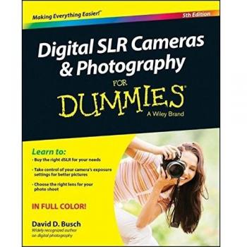 Digital SLR Cameras and Photography For Dummies