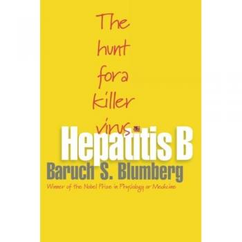 Hepatitis B: The Search for a Deadly Virus by Baruch S. Blumberg