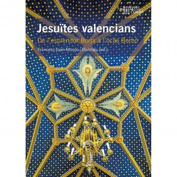 Jesuïtes valencians. De l'esplendor Borja a l'ocàs Borbó