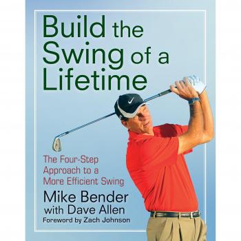 Build the Swing of a Lifetime: The Four-Step Approach to a More Efficient Swing