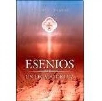 Esenios un legado de luz / A Legacy of Light Essenes