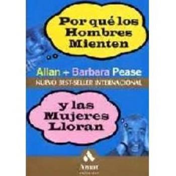 Por qué los hombres mienten y las mujeres lloran: ¿Por qué no dice lo que piensa?, ¿Por qué nunca me deja a mí el mando a distancia? ...