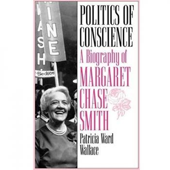 Politics of Conscience: A Biography of Margaret Chase Smith by Patricia Ward Wallace - Political Biography