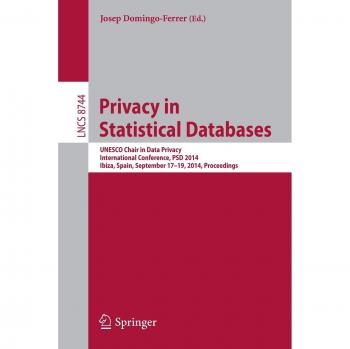 Privacy in Statistical Databases: UNESCO Chair in Data Privacy, International Conference, PSD 2014, Ibiza, Spain,  September 17-19, 2014. Proceedings