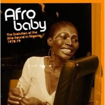 Afro Baby: The Evolution Of The Afro-Sound In Nigeria 1970-1979