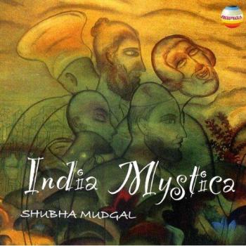 India Mystica - Shubha Mudgal