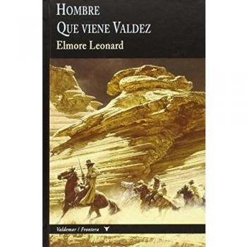 Hombre & Que viene Valdez
