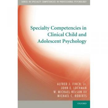 Specialty Competencies in Clinical Child and Adolescent Psychology